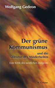 Der grüne Kommunismus und die Diktatur der Minderheiten von Dr. Wolfgang Gedeon